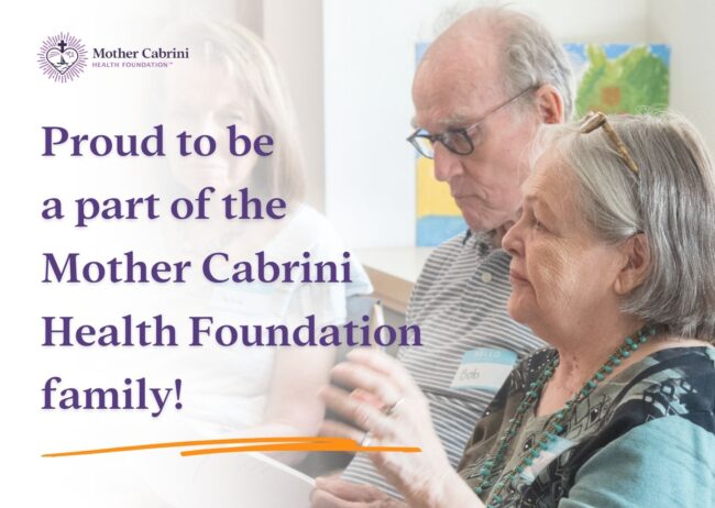 4 Two older adults with the text "Proud to be a part of the Mother Cabrini Health Foundation family"